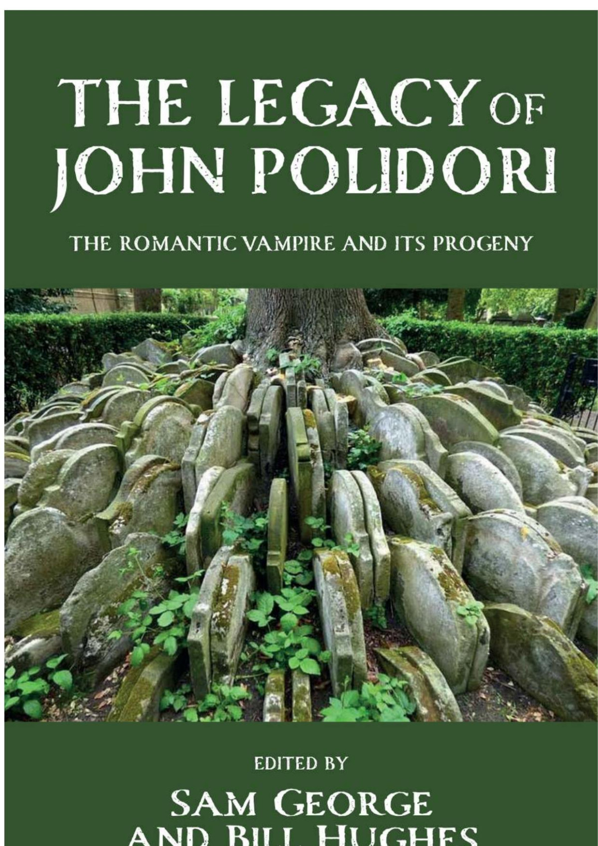 The Legacy Of John Polidori The Romantic Vampire And Its Progeny Sam George