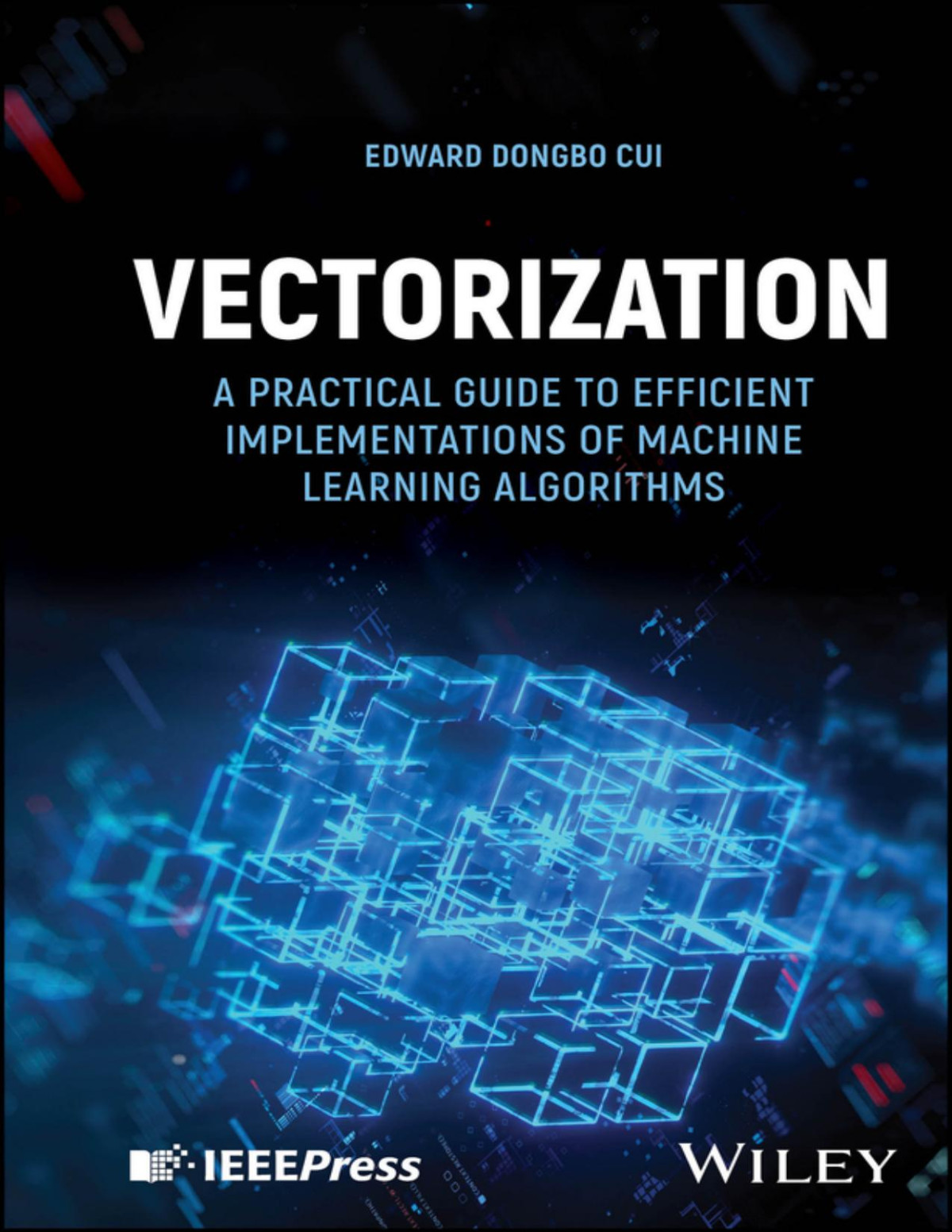 Vectorization A Practical Guide To Efficient Implementations Of Machine Learning Algorithms 1st Edition Edward Dongbo Cui