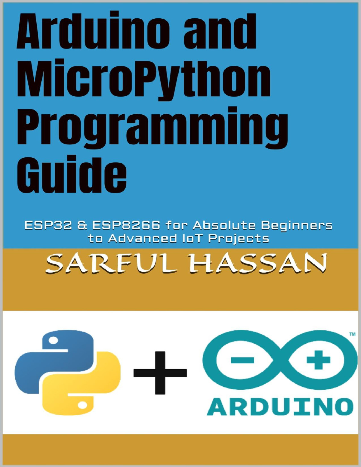 Arduino And Micropython Programming Guide Esp32 Esp8266 For Absolute Beginners To Advanced Iot Projects Hassan