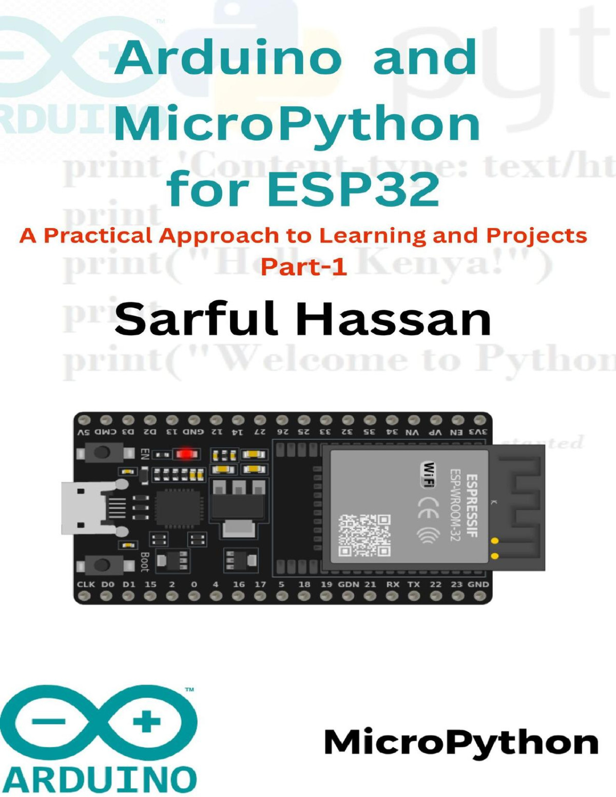 Arduino Micropython With Esp32 A Beginners Guide To Handson Learning And Diy Projects Part 1 Sarful Hassan