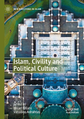Islam Civility And Political Culture Milad Milani Vassilios Adrahtas