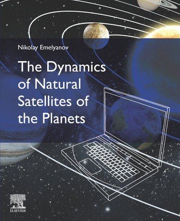 The Dynamics Of Natural Satellites Of The Planets Nikolay Emelyanov