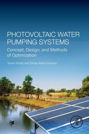 Photovoltaic Water Pumping Systems Concept Design And Methods Of Optimization Tamer Khatib