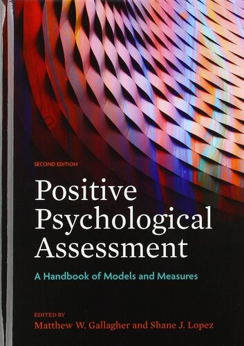 Positive Psychological Assessment A Handbook Of Models And Measures 2nd Edition Matthew W Gallagher Shane J Lopez