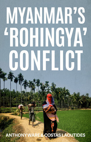 Myanmars Rohingya Conflict Anthony Ware Costas Laoutides