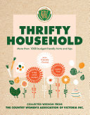 Thrifty Household More Than 1000 Budgetfriendly Hints And Tips For A Clean Wastefree Ecofriendly Home Country Womens Association Of Victoria Inc