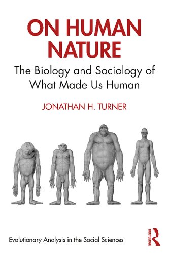 On Human Nature The Biology And Sociology Of What Made Us Human Jonathan H Turner