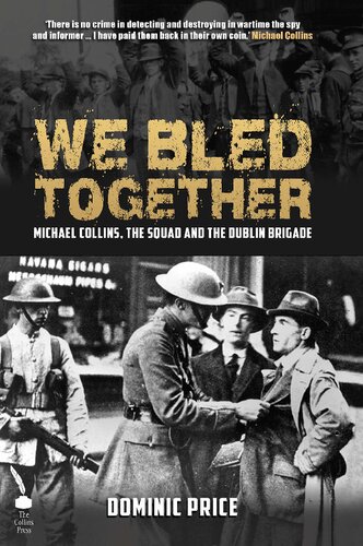 We Bled Together Michael Collins The Squad And The Dublin Brigade Dominic Price