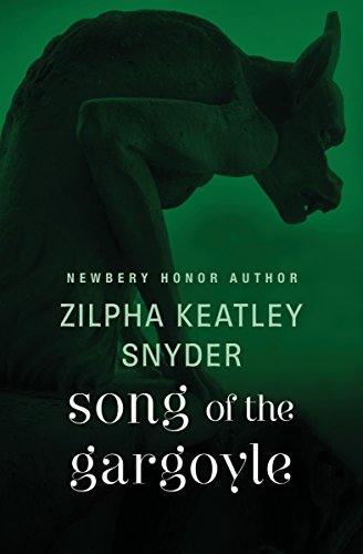 Song Of The Gargoyle Zilpha Keatley Snyder