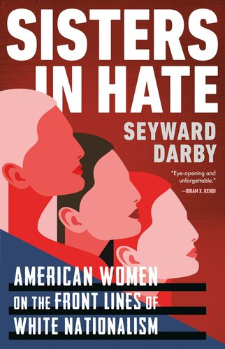 Sisters In Hate American Women On The Front Lines Of White Nationalism Seyward Darby