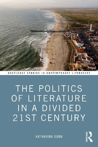 The Politics Of Literature In A Divided 21st Century Katharina Donn