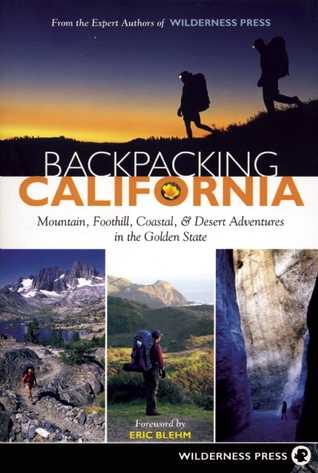 Backpacking California Mountain Foothill Coastal Desert Adventures In The Golden State 2nd Edition Press