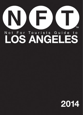 Not For Tourists Guide To Los Angeles 2014 13th Edition Not For Tourists