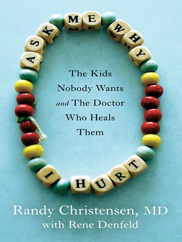 Ask Me Why I Hurt Randy Christensen Md