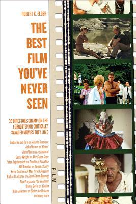The Best Film Youve Never Seen 35 Directors Champion The Forgotten Or Critically Savaged Movies They Love Elder