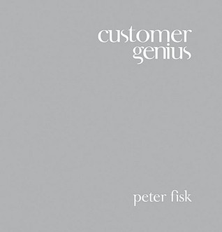 Customer Genius Becoming A Customercentric Business Fisk Peter