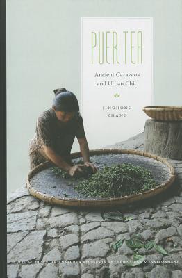 Puer Tea Ancient Caravans And Urban Chic Zhang Jinghong