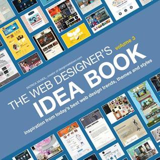 The Web Designers Idea Book Volume 3 Inspiration From Todays Best Web Design Trends Themes And Styles Mcneil