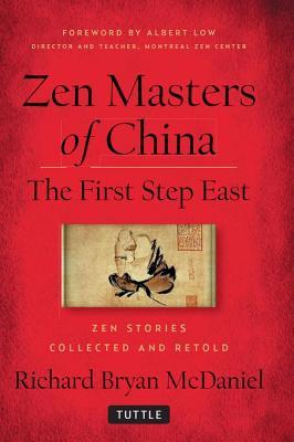Zen Masters Of China The First Step East Mcdaniel Richard Bryanlow