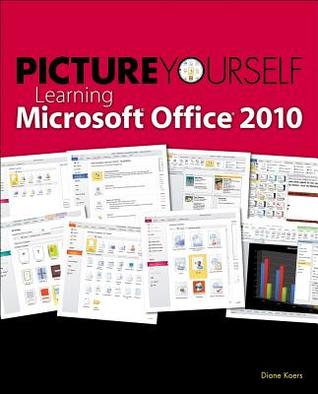 Picture Yourself Learning Microsoft Office 2010 Stepbystep Koers