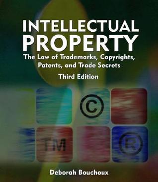 Intellectual Property For Paralegals The Law Of Trademarks Copyrights Patents And Trade Secrets 3rd Ed Bouchoux