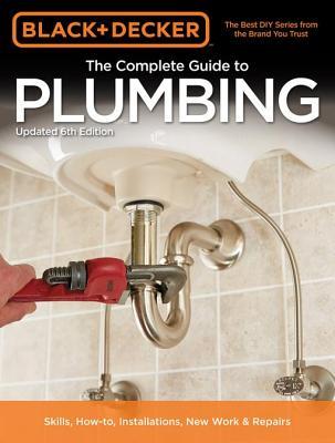 Black Decker The Complete Guide To Plumbing 6th Edition Black Decker