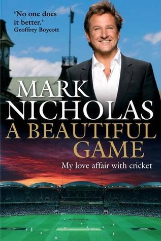 A Beautiful Game My Love Affair With Cricket Main Nicholas Mark