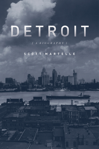 Detroit A Biography 2012 2014 2nd Ed 2014 Scott Martelle