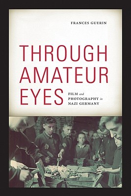 Through Amateur Eyes Film And Photography In Nazi Germany Guerin