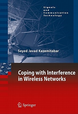 Coping With Interference In Wireless Networks Kazemitabar Seyed Javad