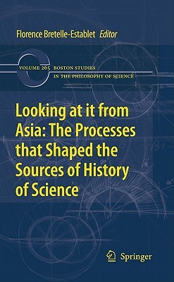 Looking At It From Asia The Processes That Shaped The Sources Of History Of Science Bretelleestablet