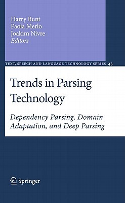 Trends In Parsing Technology Dependency Parsing Domain Adaptation And Deep Parsing Text Speech And Language Technology Bunt