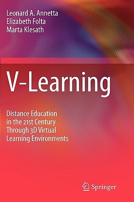Vlearning Distance Education In The 21st Century Through 3d Virtual Learning Environments 1st Ed 2010 Springerlink Online Service Annetta
