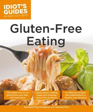 Idiots Guides Glutenfree Eating Hurt Jeanettehumphrey Elizabeth King