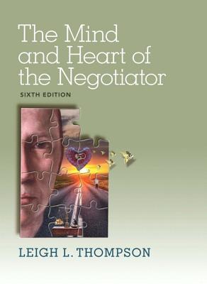 The Mind And Heart Of The Negotiator Sixth Edition Thompson Leigh L