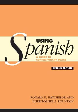 Using Spanish A Guide To Contemporary Usage 2nd Edition Ronald E Batchelor