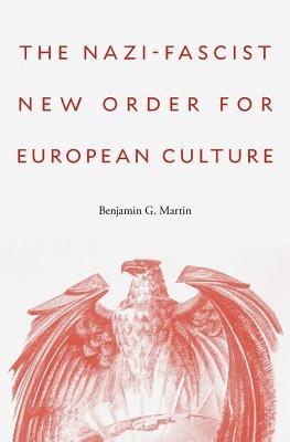 The Nazifascist New Order For European Culture Martin Benjamin G