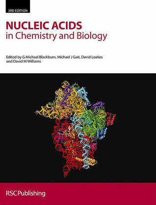 Nucleic Acids In Chemistry And Biology 3rd Rev Ed Blackburn