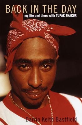 Back In The Day My Life And Times With Tupac Shakur Bastfield
