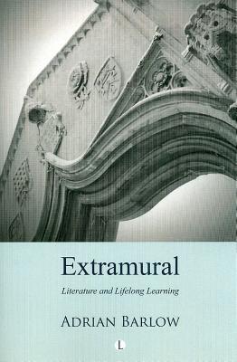 Extramural Literature And Lifelong Learning Barlow Adrian