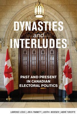 Dynasties And Interludes Past And Present In Canadian Electoral Politics Leduc