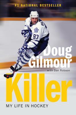 Killer My Life In Hockey Gilmour Dougrobson Dan