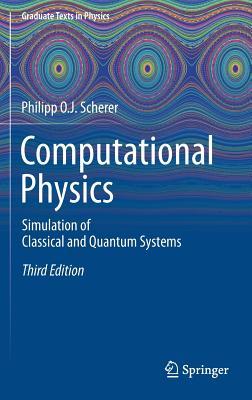 Computational Physics Simulation Of Classical And Quantum Systems 3rd Ed 2017 Scherer