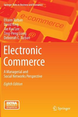 Electronic Commerce A Managerial And Social Networks Perpective 8 Ed Rev Ed Turban