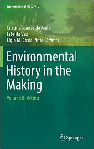 Environmental History In The Making Volume Ii Acting Vaz Estelitaeditormelo