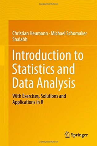 Introduction To Statistics And Data Analysis With Exercises Solutions And Applications In R Heumann