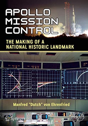 Apollo Mission Control The Making Of A National Historic Landmark Springer Praxis Books 1st Ed 2018 Von Ehrenfried
