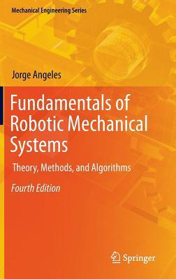 Fundamentals Of Robotic Mechanical Systems Theory Methods And Algorithms 4th Ed Angeles