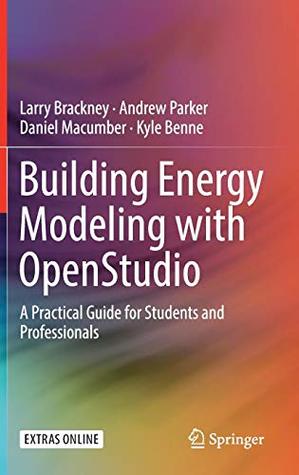 Building Energy Modeling With Openstudio A Practical Guide For Students And Professionals 1st Edition 2018 Brackney