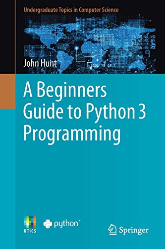 A Beginners Guide To Python 3 Programming Hunt John